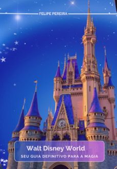 descubra a magia: guia completo do walt disney world (ebook)-felipe pereira-3410007096642