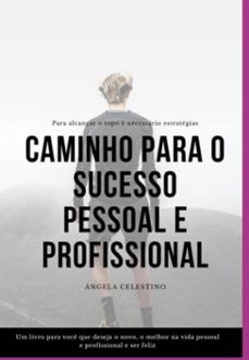 caminho para o sucesso pessoal e profissional (ebook)-celestino angela-3410007433942
