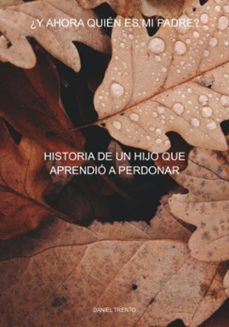 ¿y ahora quien es mi padre? (ebook)-daniel trento-3410007984642