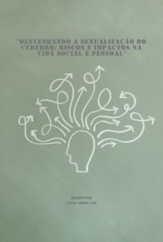 "desvendando a sexualizaço do cerebro: riscos e impactos na vida social e pessoal" (ebook)-paulo gomes sad-3410008792642
