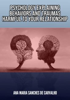 psychology explaining harmful behaviors and traumas in your relationship (ebook)-edivaldo ascaneo-3410009105342
