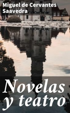 novelas y teatro (ebook)-miguel de cervantes saavedra-4057664142542