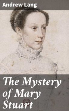 the mystery of mary stuart (ebook)-andrew lang-4057664561442