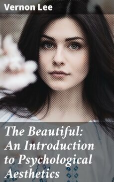the beautiful: an introduction to psychological aesthetics (ebook)-vernon lee-4057664626042