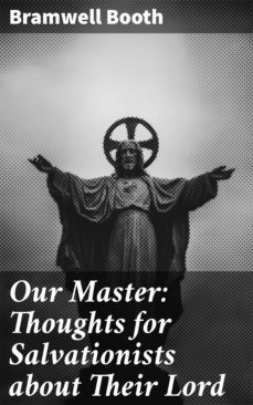 our master: thoughts for salvationists about their lord (ebook)-bramwell booth-4064066149642
