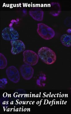 on germinal selection as a source of definite variation (ebook)-august weismann-4064066159542