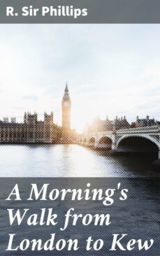 a morning's walk from london to kew (ebook)-r. , sir phillips-4064066174842