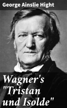 wagner's "tristan und isolde" (ebook)-george ainslie hight-4064066181642
