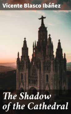 the shadow of the cathedral (ebook)-vicente blasco ibañez-4064066228842