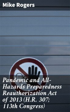 pandemic and all-hazards preparedness reauthorization act of 2013 (h.r. 307; 113th congress) (ebook)-mike rogers-4064066312442