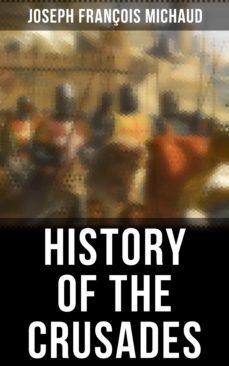 history of the crusades (ebook)-joseph françois michaud-4064066397142