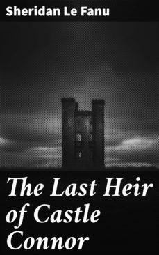 the last heir of castle connor (ebook)-joseph sheridan le fanu-4064066429942