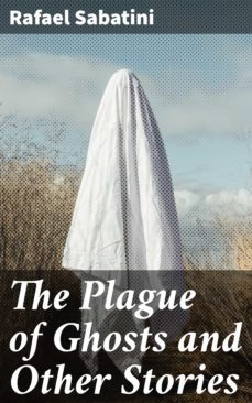 the plague of ghosts and other stories (ebook)-rafael sabatini-4066338095442