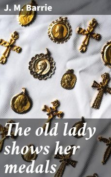 the old lady shows her medals (ebook)-j. m. barrie-4066339534742