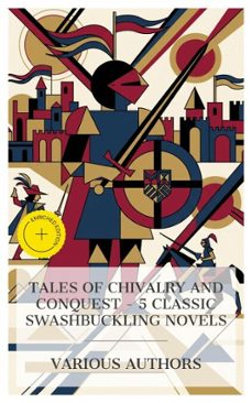 tales of chivalry and conquest  5 classic swashbuckling novels (ebook)-g. a. henty-robert e. howard-arthur conan doyle-4066339984042