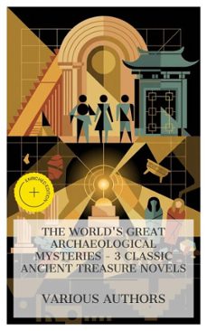 the world's great archaeological mysteries  3 classic ancient treasure novels (ebook)-f. marion crawford-marmaduke william pickthall-edgar wallace-4066339992542
