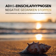 bewährte adhs-einschlafhypnosen: negative gedanken stoppen (audiolibro)-4069829161442