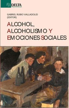 alcohol, alcoholismo y emociones sociales (ebook)-gabriel rubio valladolid-4099995620542