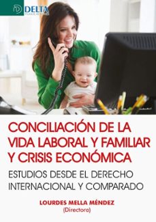 conciliacion de la vida laboral y familiar y crisis economica: estudios desde el derecho internacional y comparado (ebook)-antonio sanchez bayon-4099995621242
