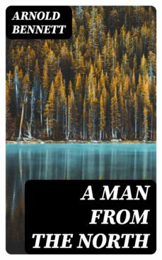 a man from the north (ebook)-arnold bennett-8596547248842
