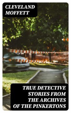 true detective stories from the archives of the pinkertons (ebook)-cleveland moffett-8596547332442