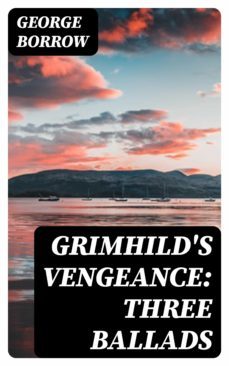 grimhild's vengeance: three ballads (ebook)-george borrow-8596547349242