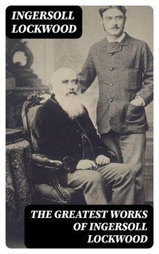the greatest works of ingersoll lockwood (ebook)-augustine birrell-8596547394242