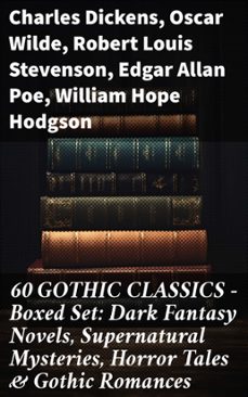 60 gothic classics - boxed set: dark fantasy novels, supernatural mysteries, horror tales &amp; gothic romances (ebook)-charles dickens-oscar wilde-robert louis stevenson-8596547671442