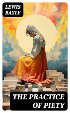 the practice of piety (ebook)-lewis bayly-8596547726142