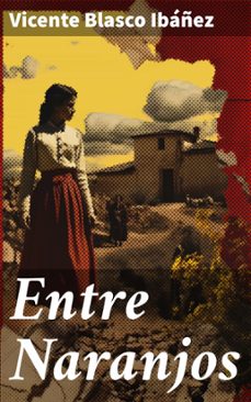 entre naranjos (ebook)-vicente blasco ibañez-8596547821342