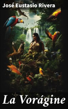 la vorágine (ebook)-jose eustasio rivera-8596547824442