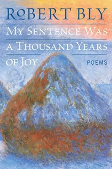 my sentence was a thousand years of joy (ebook)-robert bly-9780061979842