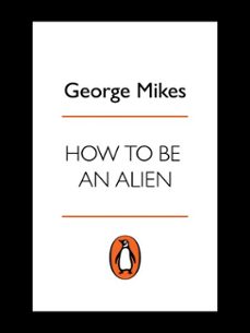 how to be an alien (ebook)-george mikes-9780141930442