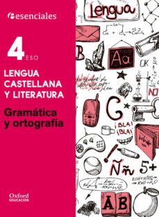 esenciales oxford. lengua castellana y literatura. gramatica y ortografia. 4º eso-9780190502942