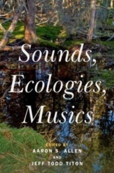 sounds, ecologies, musics-aaron s. allen-9780197546642