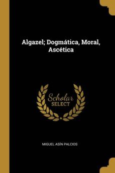 ALGAZEL; DOGM TICA, MORAL, ASC TICA | | Casa del Libro