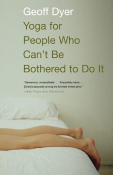 yoga for people who can't be bothered to do it (ebook)-geoff dyer-9780307430342