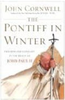 the pontiff in winter: triumph and conflict in the reign of john paul ii-9780385514842