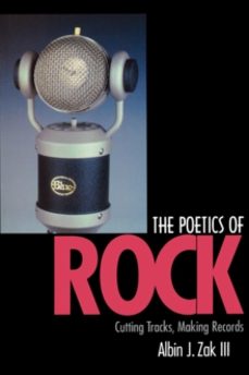 the poetics of rock-albin j. zak-9780520232242