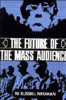 the future of the mass audience-w. rusell neuman-9780521424042