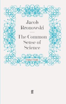 the common sense of science (ebook)-jacob bronowski-9780571286942