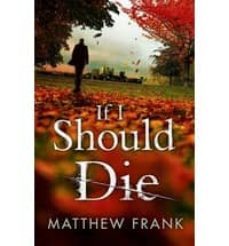 if i should die-matthew frank-9780718179342