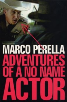 adventures of a no name actor-marco perella-9780747558842