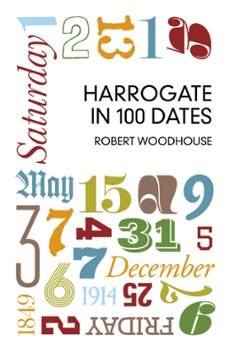 harrogate in 100 dates (ebook)-robert woodhouse-9780750958042