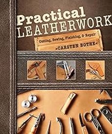 practical leatherwork: cutting, sewing, finishing & repair-carsten bothe-9780764357442