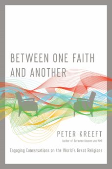 between one faith and another (ebook)-peter kreeft-9780830890842