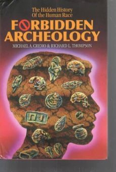 forbidden archeology: the hidden history of the human race-michael a. cremo-9780892132942