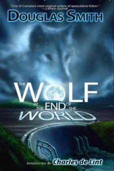 the wolf at the end of the world (ebook)-douglas smith-9780991800742