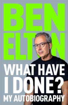 what have i done?-ben elton-9781035059942
