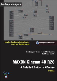 maxon cinema 4d r20: a detailed guide to xpresso-pradeep mamgain-9781386294542